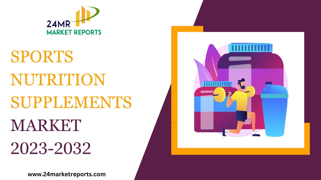 Sports Nutrition Supplements Market 2023-2032 | Food & Beverages | Market Research | Market Report