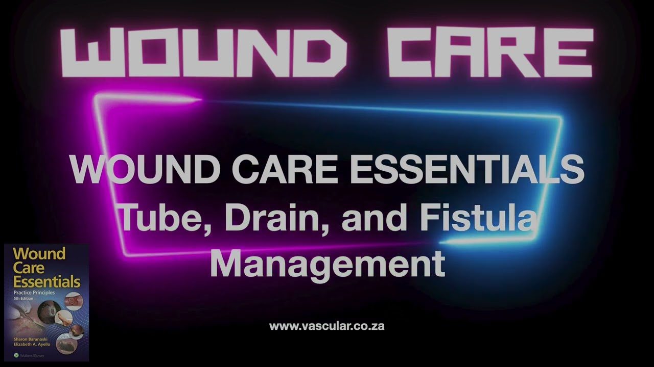 WCE 21 Tube, Drain, and Fistula Management