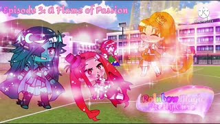 Rainbow Magic Pretty Cure || Episode 3: A Flame of Passion || Gacha Club Roleplay Series