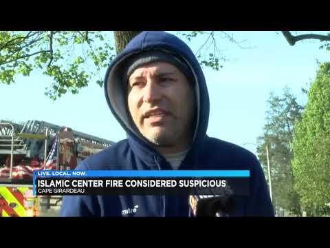 Fire at Islamic Center in Cape Girardeau considered suspicious; Fire Marshal, ATF, FBI investigating