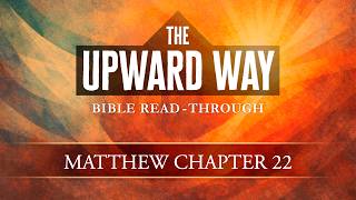 Matthew 22 | The Upward Way | Bible Study with A. Z. Adams