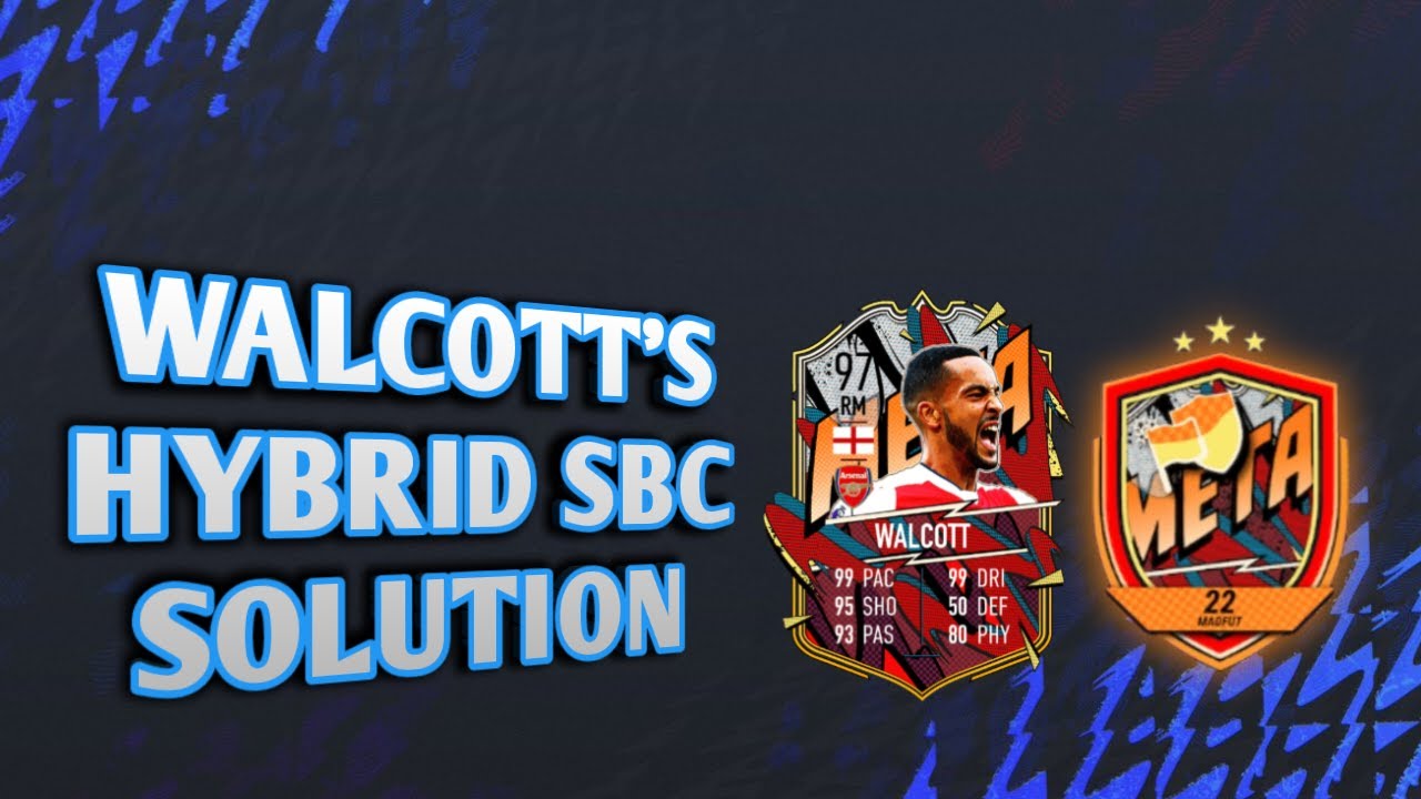 WALCOTT'S HYBRID SBC SOLUTION!- MADFUT 22