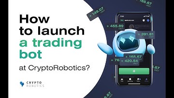 How to launch a trading bot at CryptoRobotics?