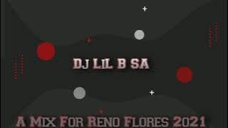 Dj LiL B A Mix For Reno Flores 2021 Download link available