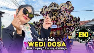WEDI DOSA • INDAH WATY • ESTU NADA JAYA • Show Loyang Cikedung Indramayu