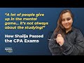How Shailja Beat the "Mental Game" and Passed the CPA Exams
