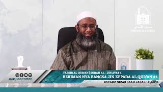 Kajian Tafsir Surah Al Jin Ayat 1- 5 Oleh Ustadz Nizar Saad Jabal,Lc,Mpd