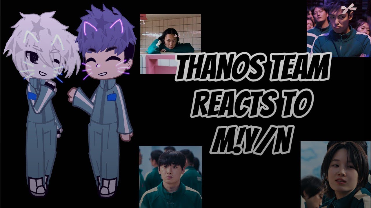 ||Thanos Team reacts to M!y/n as their teammate||{2X speed} [OG] #gacha #squidgame