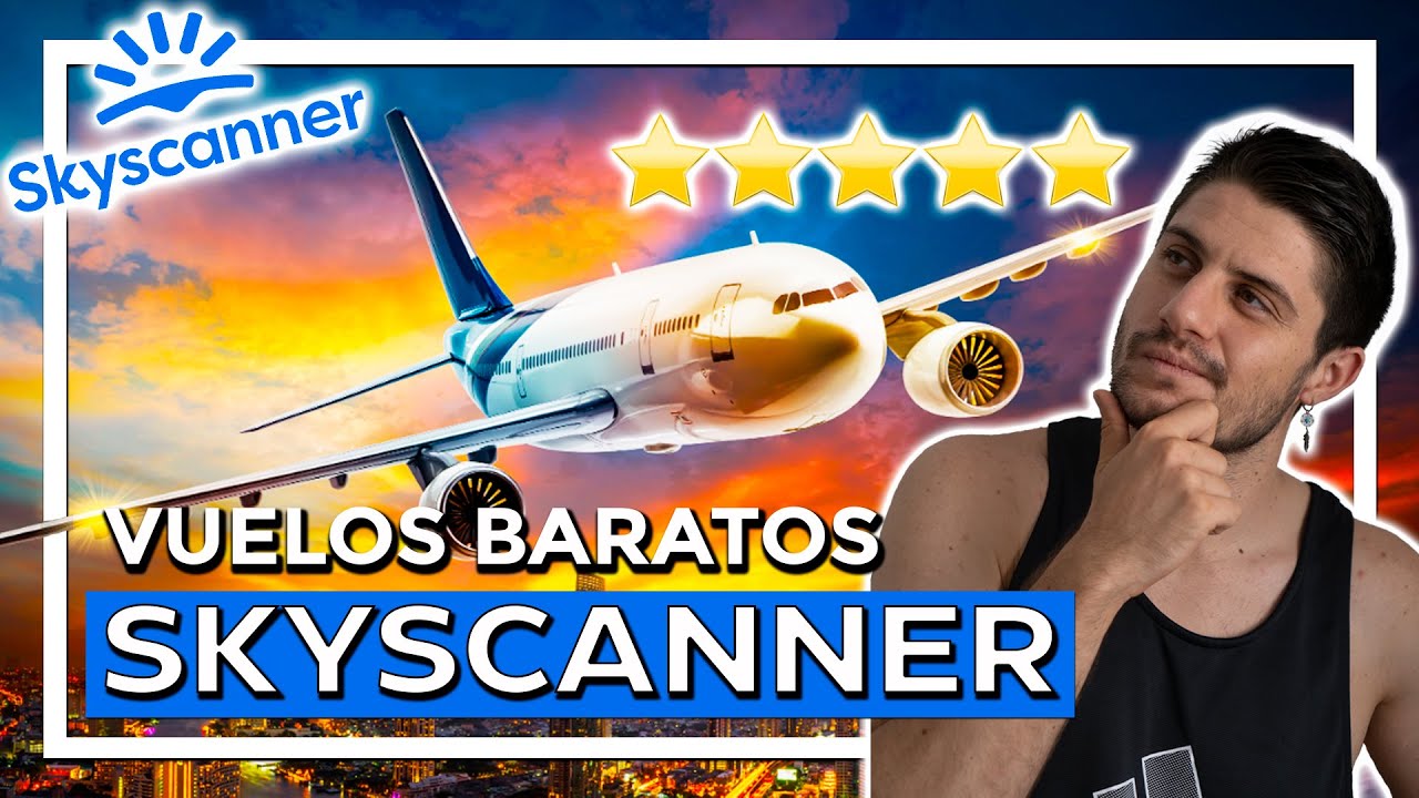 ⭐ Conseguir Vuelos MUY BARATOS con Skyscanner ⭐ Trucos para viajar