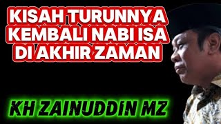 kisah turunnya kembali nabi isa di akhir zaman - kh zainudin mz