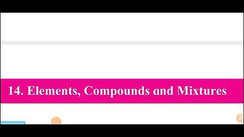 Chapter 14 - Elements ,Compounds and Mixtures (part 1)