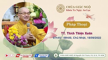 Pháp thoại do TT. Thích Thiện Xuân thuyết giảng trong Khóa tu Ngày An Lạc tại chùa Giác Ngộ