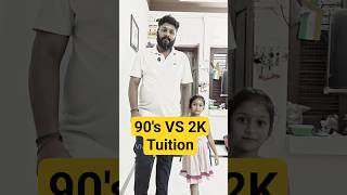 90S Vs 2K Tuition