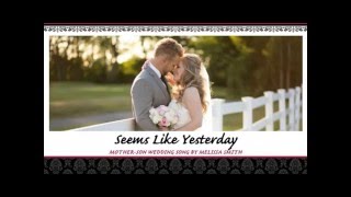 Mother and Son Wedding Song: Seems Like Yesterday   by Melissa Smith