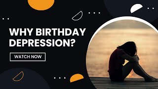 Why People Feel Sad & Depressed during Birthday? | Coach For Mind