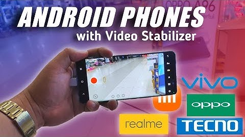 Android Phones with Video Stabilizer / Anti-Shake Camera Features