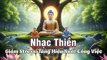 Nhạc Thiền Tịnh Tâm – Âm Thanh Bình Yên Giúp Thư Giãn & Chữa Lành ✨