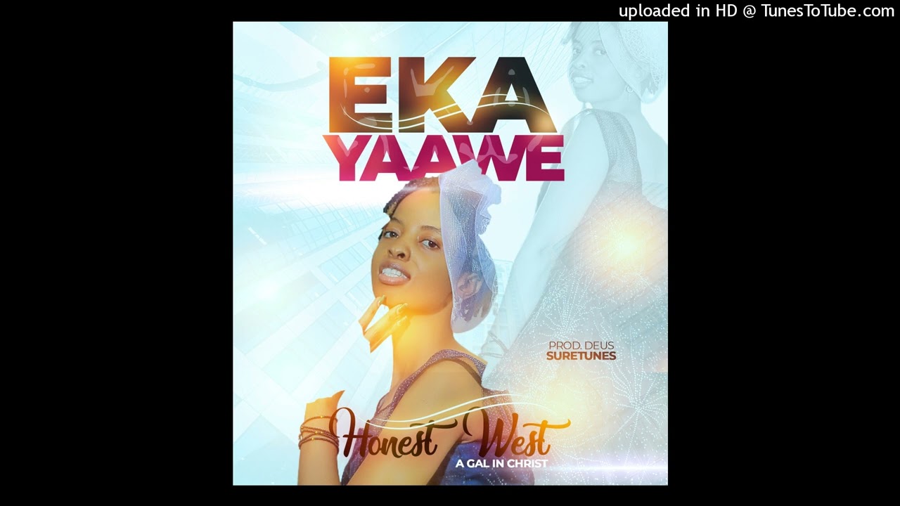 Eka Yaawe Honest West  2024 New Music