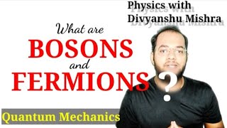 Quantum physics | BOSONS and FERMIONS explained | Divyanshu Mishra