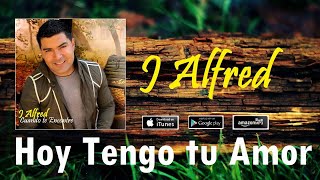 J Alfred - Hoy Tengo tu Amor [Audio Official]