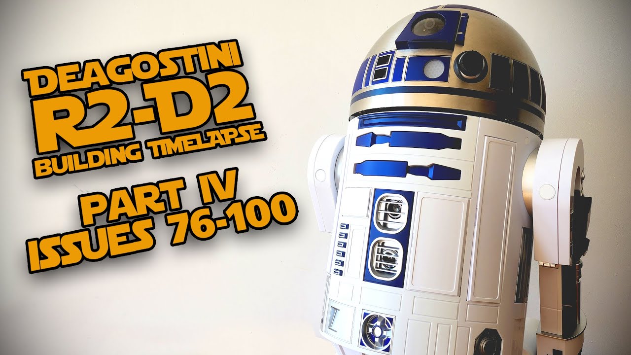 Mit R2 D2 Building DeAgostini R2-D2 - Building Timelapse Part IV: Issues 76-100 - YouTube