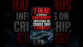Cruise Ship Nightmare: 3 Dead of Hantavirus, WHO Investigates #may2026 #news #hantavirus