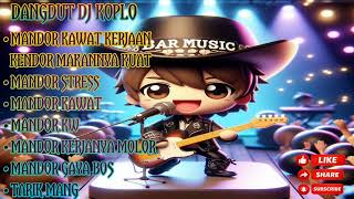 Dangdut Dj Koplo Mandor Kawat Kerjanya Kendor Makannya Kuat