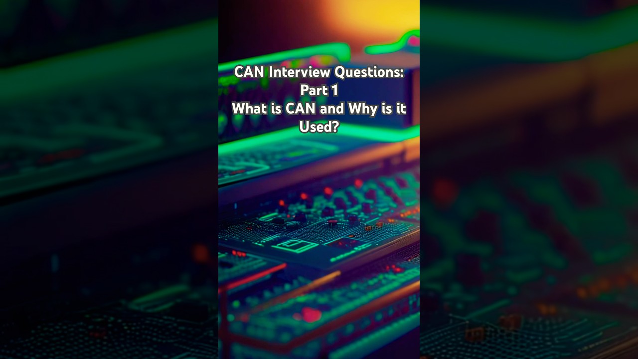 CAN Interview Questions: Part 1. What is CAN and Why is it Used? 