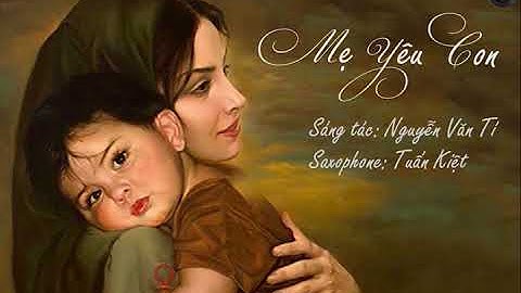 Mẹ Yêu Con || Saxophone Tuấn Kiệt