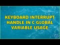 Keyboard interrupt handle in c global variable usage