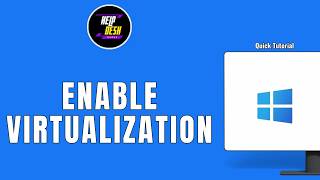 HOW TO ENABLE VIRTUALIZATION IN WINDOWS