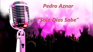 Video thumbnail of "Pedro Aznar - Solo Dios sabe - Karaoke"
