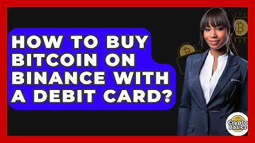 How to Buy Bitcoin on Binance with a Debit Card? - CryptoBasics360.com