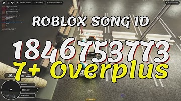 7+ Overplus Roblox Song IDs/Codes
