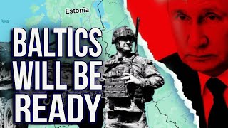 Baltics Will Be Ready to Fight Russia BACK!