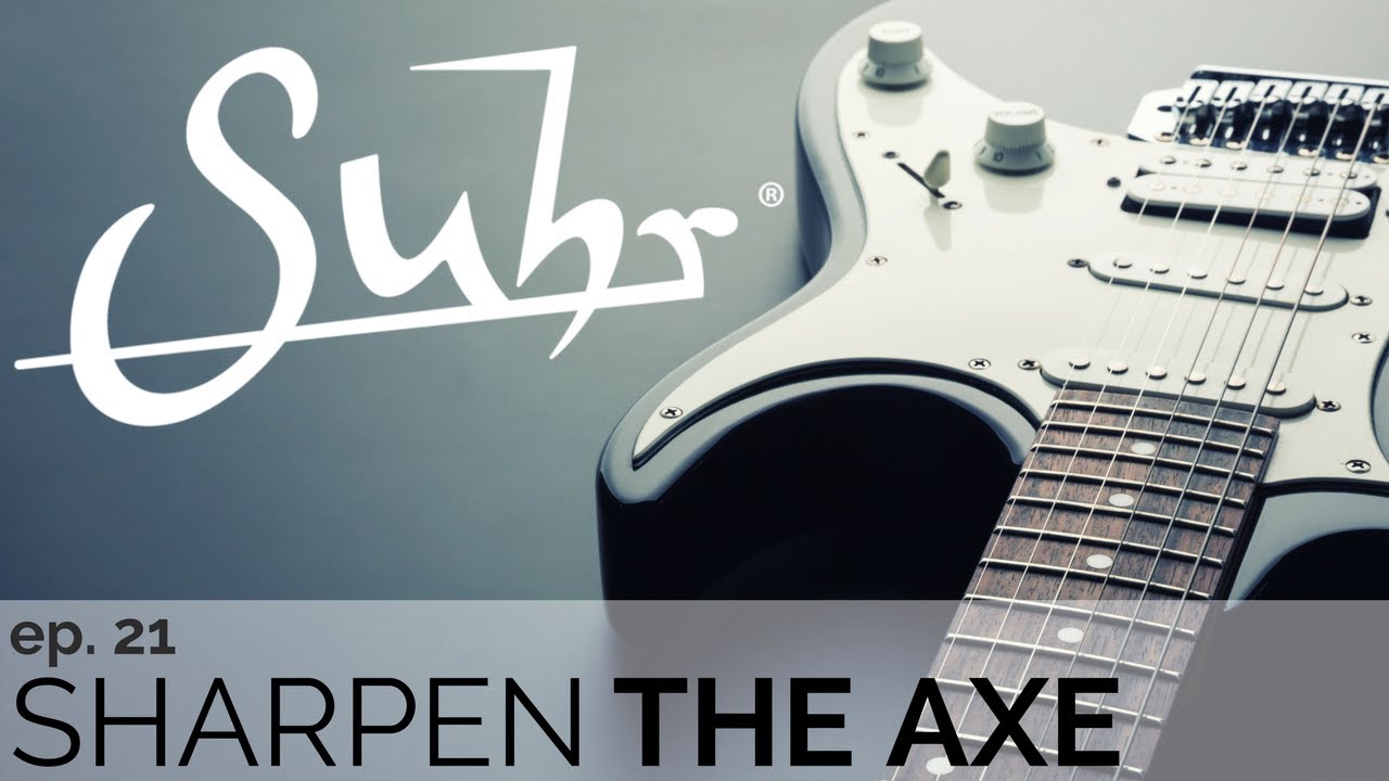 Sharpen the Axe Episode 22: Suhr Guitars & Electronics, With John Suhr