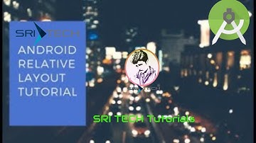 [SRI TECH] How to use a Simple Relative Layout in Android | Android Studio Development Tutorial 2018