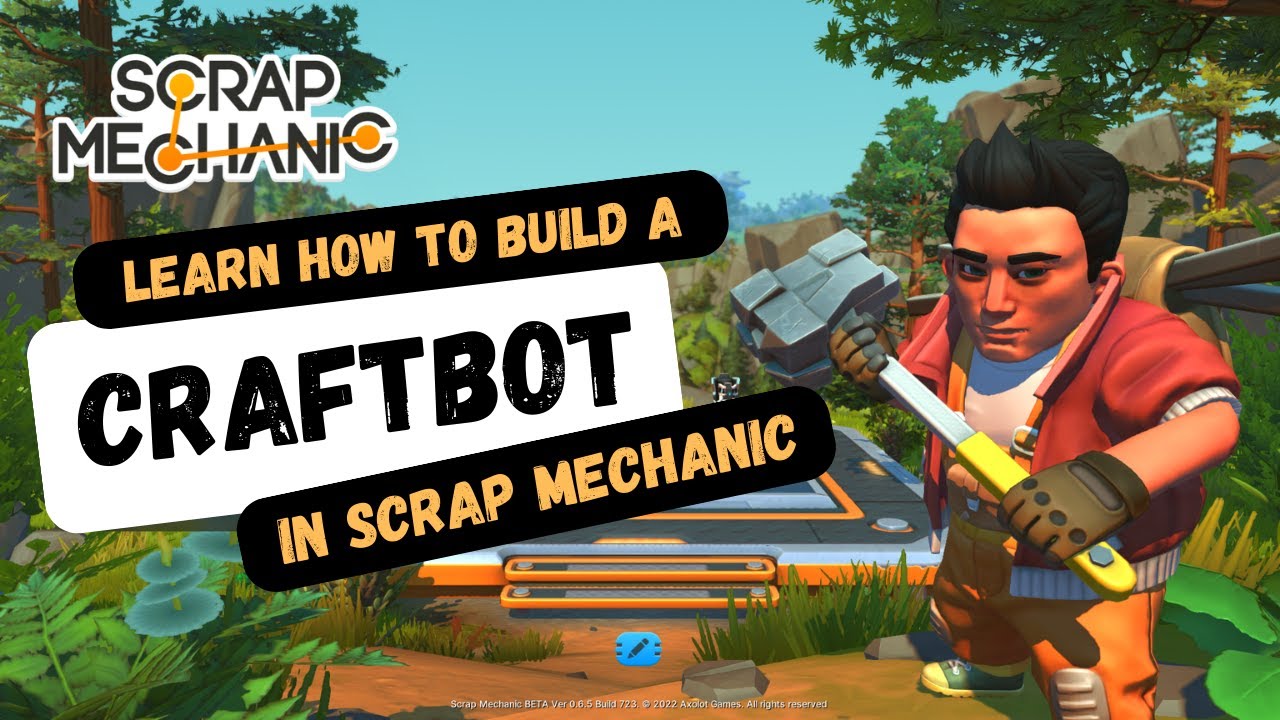 Getting a CraftBot in Scrap Mechanic YouTube
