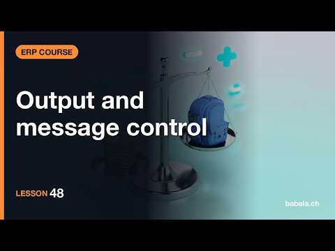 Output and message control | ERP Course #48