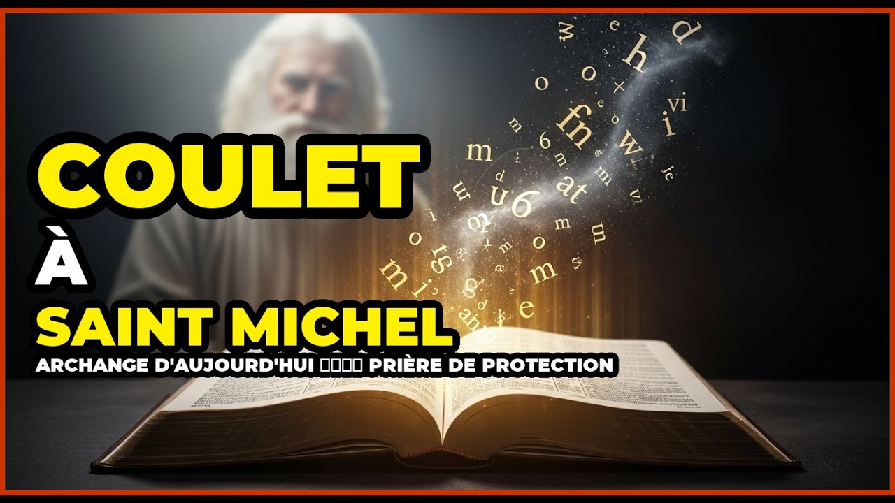 COULET à Saint Michel Archange D'AUJOURD'HUI 🛡️⚔️ Prière de Protection