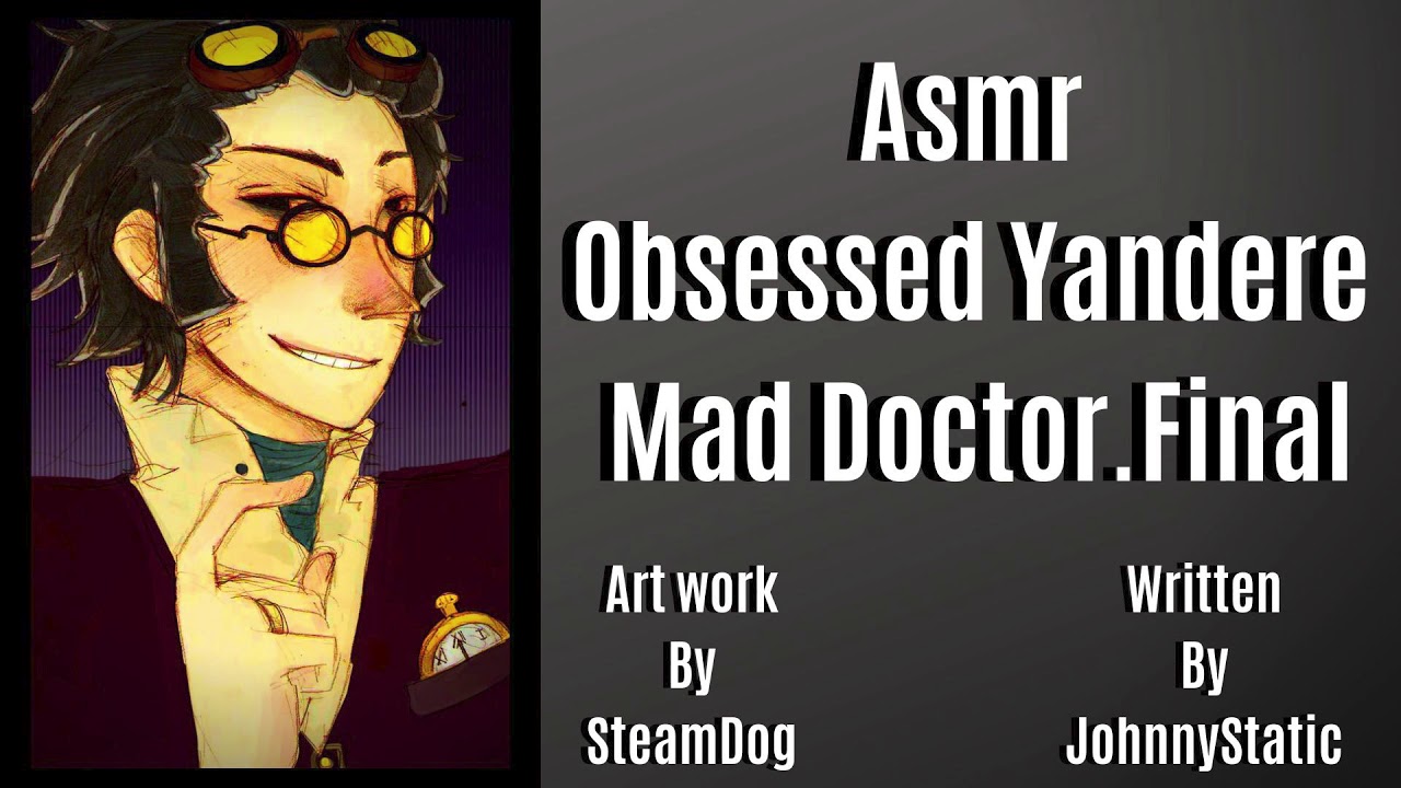 Asmr Obsessed Yandere Mad Doctor.Final