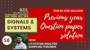 Previous yr q paper sol | SEPT 2020, DEC 2019 | Sampling, LTI analysis | Signals & Systems | Lect 58