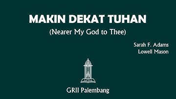 "MAKIN DEKAT TUHAN" (Nearer My God to Thee) - Sarah F. Adams & Lowell Mason