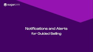 Notifications & Alerts for Guided Selling | SugarCRM screenshot 4