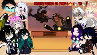 Hashiras react to Skibidi Toilet 72 PART 2 [] EP 71 - 72 ALL PART [] no thumbnail bcs lazy