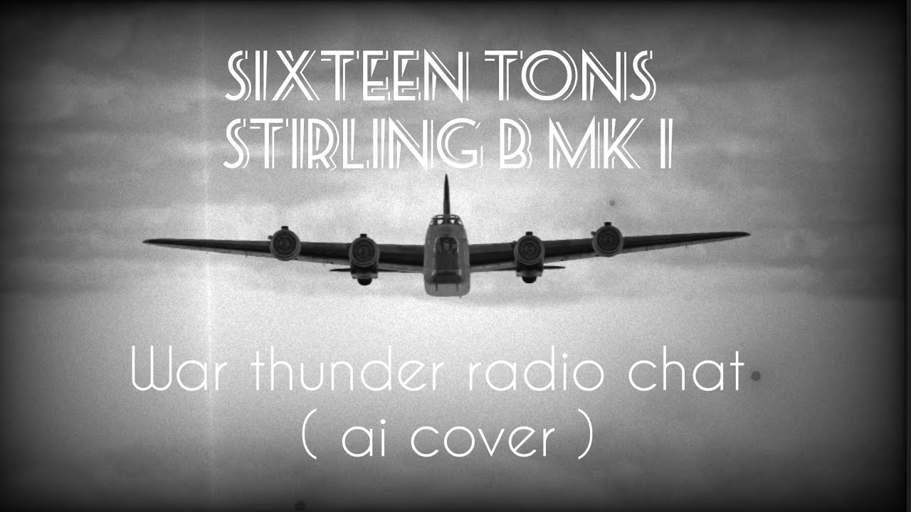 SIXTEEN TONS - War Thunder radio chat ( ai cover ) 