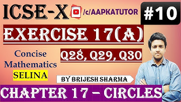 #10 | ICSE X | Chap 17 #CIRCLE | Exercise 17(A) Q-28, 29, 30| Selina | By Brijesh Sharma