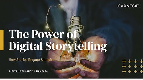 The Power of Digital Storytelling: How Stories Engage + Inspire