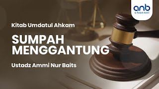 Sumpah Menggantung | Ustadz Ammi Nur Baits