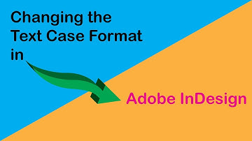 Changing the Text Case Format in Adobe InDesign